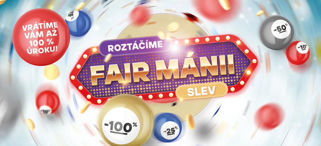 Roztáčíme FAIR MÁNII slev! Vrátíme vám až 100 % úroku